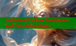 Loli Island Explore Fun Games and Cute Adventures