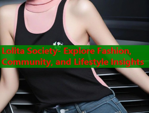 Lolita Society- Explore Fashion, Community, and Lifestyle Insights  第1张
